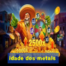 idade dos metais